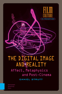 The Digital Image and Reality: Affect, Metaphysics and Post-Cinema
