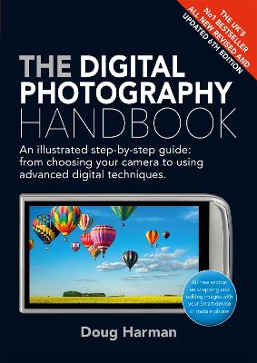 The Digital Photography Handbook: An Illustrated Step-By-Step Guide - Harman, Doug