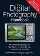 The Digital Photography Handbook: An Illustrated Step-by-step Guide