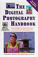 The Digital Photography Handbook: The Complete Illustrated Guide to the Electronic Photo Revolution - Johnson, Simon, and Joinson, Simon