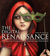 The Digital Renaissance: Old-Master Techniques in Painter and Photoshop
