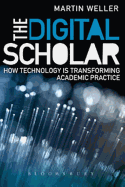 The Digital Scholar: How Technology is Transforming Scholarly Practice