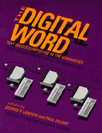 The Digital Word: Text-Based Computing in the Humanities