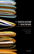 The Digitalization of Healthcare: Electronic Records and the Disruption of Moral Orders