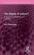 The Dignity of Labour?: A Study of Childbearing and Induction