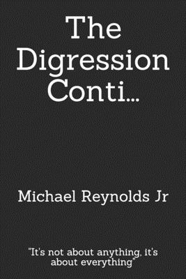 The Digression Conti....: "It's not about anything, it's about everything" - Reynolds Jr, Michael George