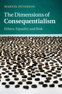 The Dimensions of Consequentialism: Ethics, Equality and Risk