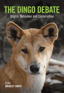 The Dingo Debate: Origins, Behaviour and Conservation