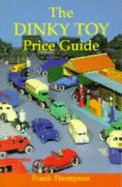 The Dinky Toy Price Guide - Thompson, Frank