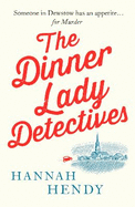 The Dinner Lady Detectives: A charming British village cosy mystery