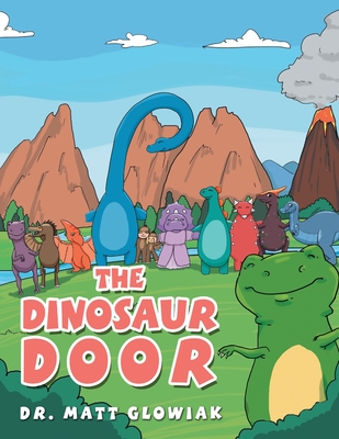 The Dinosaur Door - Glowiak, Matt, Dr.