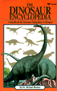 The Dinosaur Encyclopedia: A Handbook for Dinosaur Enthusiasts of All Ages