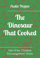 The Dinosaur That Cooked