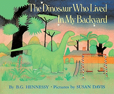 The Dinosaur Who Lived in My Backyard