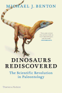 The Dinosaurs Rediscovered: How a Scientific Revolution is Rewriting History