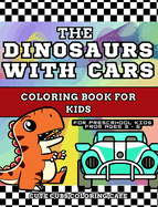 The Dinosaurs with Cars Coloring Book for Kids: With Short Story Included - For Preschool Children Ages 3-6 (Premium Hardcover)