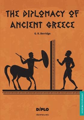 The Diplomacy of Ancient Greece: A Short Introduction - Berridge, G R