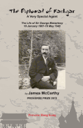 The Diplomat of Kashgar: A Very Special Agent: The Life of Sir George Macartney, 18 January 1867 - 19 May 1945