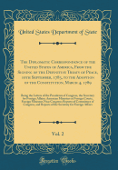 The Diplomatic Correspondence of the United States of America, from the Signing of the Definitive Treaty of Peace, 10th September, 1783, to the Adoption of the Constitution, March 4, 1789, Vol. 2: Being the Letters of the Presidents of Congress, the Secre