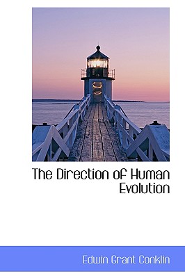 The Direction of Human Evolution - Conklin, Edwin Grant