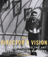 The Director's Vision: A Concise Guide to the Art of 250 Great Filmmakers - Andrew, Geoff