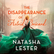 The Disappearance of Astrid Bricard: a captivating story of love, betrayal and passion from the author of The Paris Secret