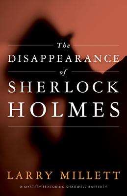 The Disappearance of Sherlock Holmes - Millett, Larry