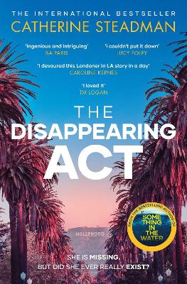 The Disappearing Act: The gripping new psychological thriller from the bestselling author of Something in the Water - Steadman, Catherine