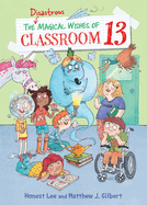 The Disastrous Magical Wishes of Classroom 13