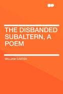 The Disbanded Subaltern, a Poem