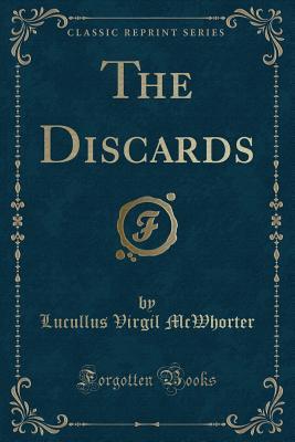 The Discards (Classic Reprint) - McWhorter, Lucullus Virgil