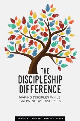 The Discipleship Difference: Making Disciples While Growing As Disciples - Ridley, Charles R, and Logan, Robert E