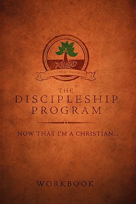 The Discipleship Program Workbook - Kimberley, Timothy G, and Patton, C Michael