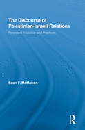 The Discourse of Palestinian-Israeli Relations: Persistent Analytics and Practices