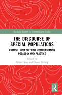 The Discourse of Special Populations: Critical Intercultural Communication Pedagogy and Practice