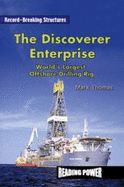 The Discoverer Enterprise: World's Largest Offshore Drilling Rig - Thomas, Mary Ann