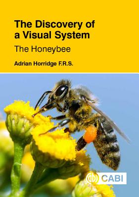 The Discovery of a Visual System - The Honeybee - Horridge, Adrian