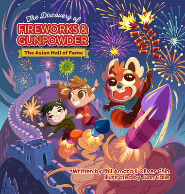 The Discovery of Fireworks and Gunpowder: The Asian Hall of Fame - Amara, Phil, and Chin, Oliver