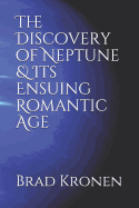 The Discovery of Neptune & Its Ensuing Romantic Age