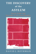 The Discovery of the Asylum: Social Order and Disorder in the New Republic