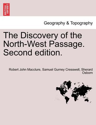 The Discovery of the North-West Passage. Second edition. - Macclure, Robert John, and Cresswell, Samuel Gurney, and Osborn, Sherard