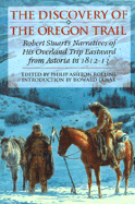 The Discovery of the Oregon Trail: Robert Stuart's Narratives of His Overland Trip Eastward from Astoria in 1812?13