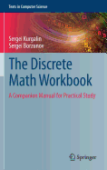 The Discrete Math Workbook: A Companion Manual for Practical Study