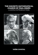 The Discrete Mathematical Charms of Paul Erdos: A Simple Introduction
