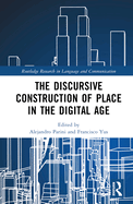 The Discursive Construction of Place in the Digital Age