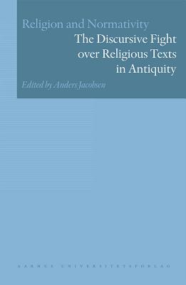 The Discursive Fight Over Religious Texts in Antiquity - Jacobsen, Anders-Christian (Editor)