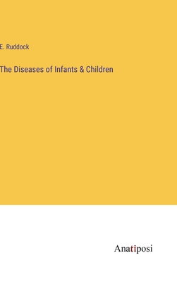 The Diseases of Infants & Children - Ruddock, E