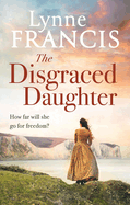 The Disgraced Daughter: a captivating saga of love, betrayal and secrets