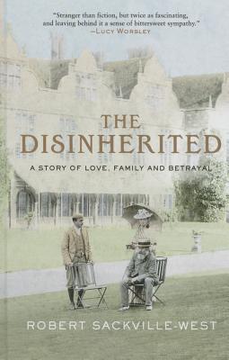 The Disinherited: A Story of Family, Love and Betrayal - Sackville-West, Robert