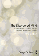 The Disordered Mind: An Introduction to Philosophy of Mind and Mental Illness